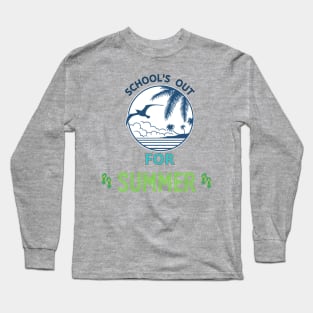 School's out for summer Long Sleeve T-Shirt